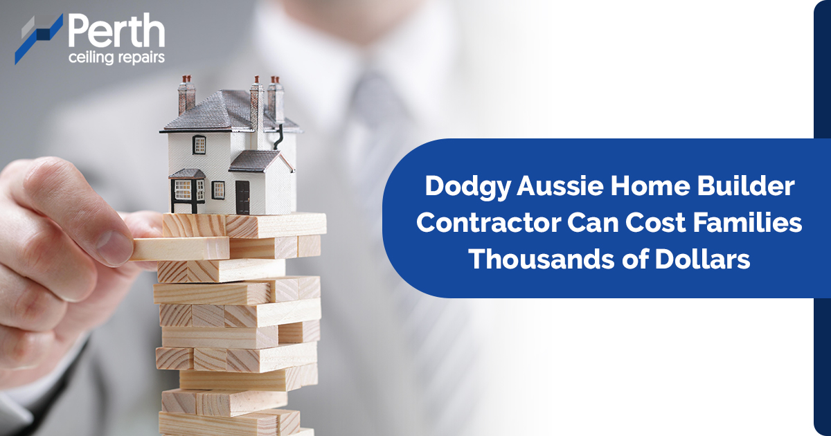 Dodgy Aussie Home Builder Contractor Can Cost Families Thousands of Dollars