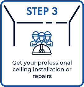 Step 3 - Get your professional ceiling repair or installation